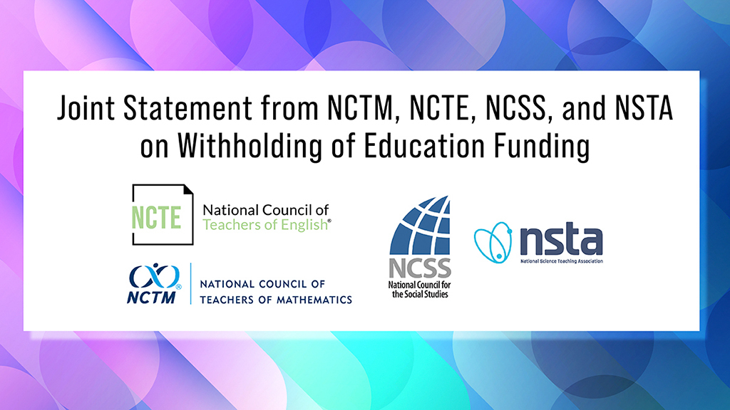 Joint Statement from NCTM, NCTE, NCSS, and NSTA on Withholding of Education Funding