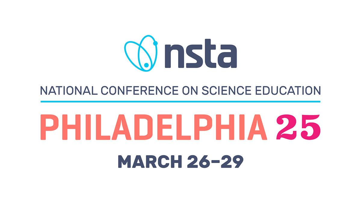 NSTA National Conference on Science Education Philadelphia 25 March 26-29